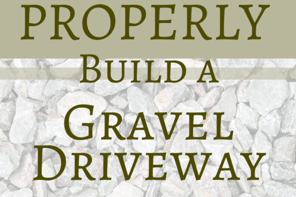 How to Properly Build a Gravel Driveway
