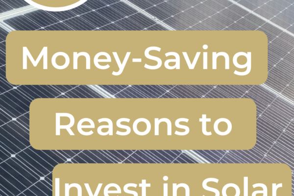 4 Money-Saving Reasons to Invest in Solar Now