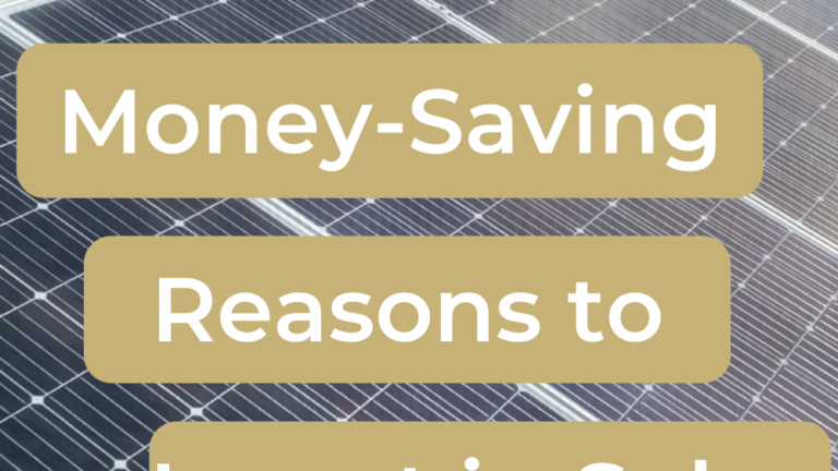 4 Money-Saving Reasons to Invest in Solar Now