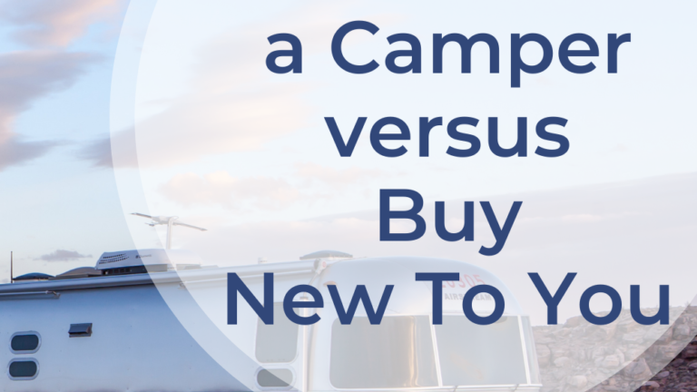 Why Renovate A Camper Versus Buy New To You
