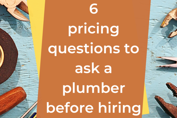 6 Pricing Questions to Ask a Plumber Before Hiring