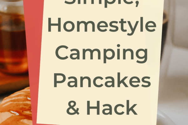 Simple, Homestyle Camping Pancakes & Hack