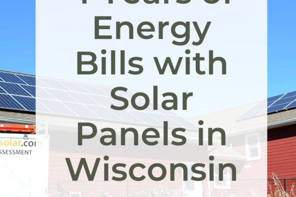 4 Years of Energy Bills with Solar Panels in Wisconsin